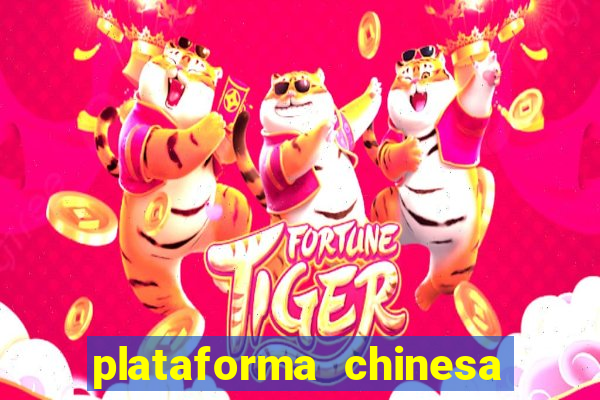 plataforma chinesa de jogos de cassino